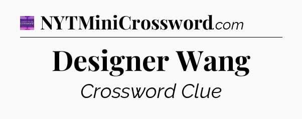 Designer Wang - Thomas Joseph Crossword