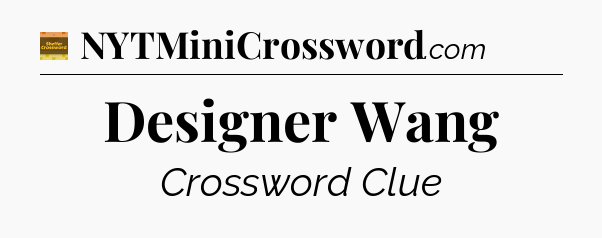 Designer Wang - Eugene Sheffer Crossword