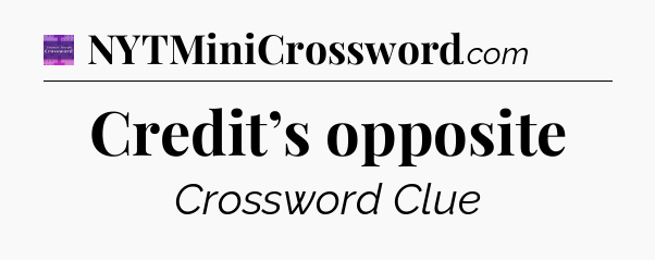 Credit’s opposite - Thomas Joseph Crossword