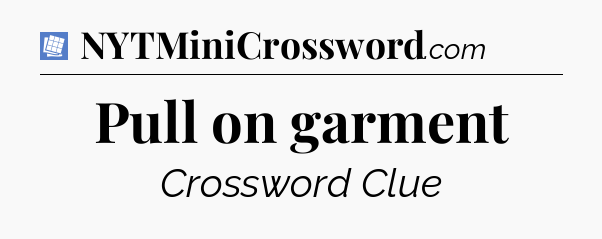 Pull on garment Puzzle Page Crossword Clue
