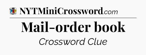 Mail-order book Crossword Clue