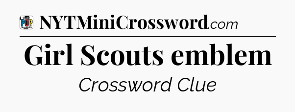 Girl Scouts emblem Crossword Clue