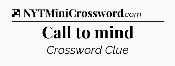 Solution: Call to mind - NYT Crossword