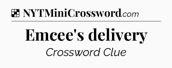 Solution: Emcee's delivery - NYT Crossword
