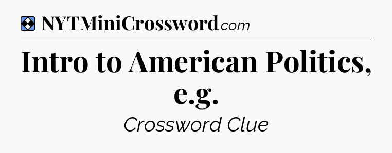 Solution: Intro to American Politics, e.g - NYT Mini Crossword