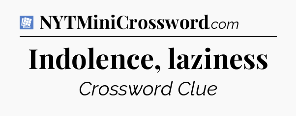 Indolence, laziness Puzzle Page Crossword Clue