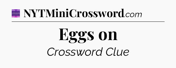 Eggs on - Thomas Joseph Crossword