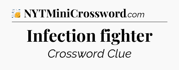 Infection fighter - 7 Little Words