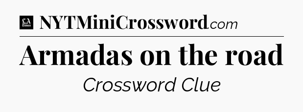 Armadas on the road - LA Times Crossword