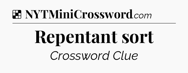 Solution: Repentant sort - NYT Crossword