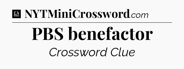 PBS benefactor - LA Times Crossword