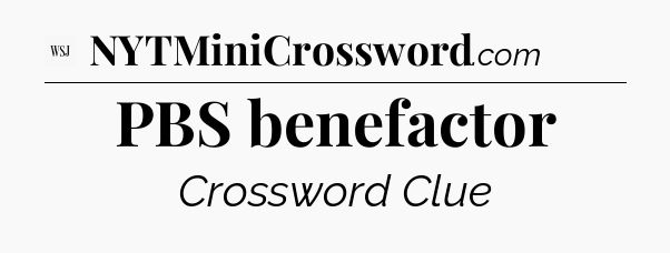 PBS benefactor - WSJ Crossword