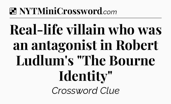 Solution: Real-life villain who was an antagonist in Robert Ludlum's 