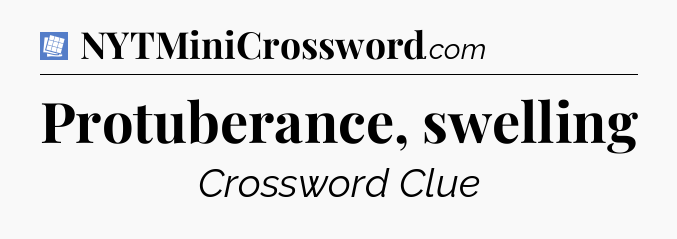 Protuberance, swelling Puzzle Page Crossword Clue