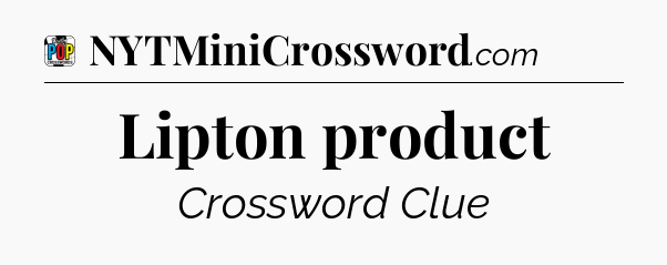 Lipton product Crossword Clue