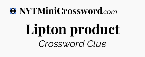 Solution: Lipton product - NYT Mini Crossword