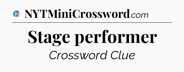 Stage performer Crossword Clue