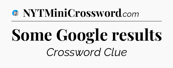 Some Google results Crossword Clue