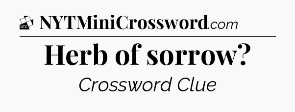 Herb of sorrow - Daily Themed Classic Crossword