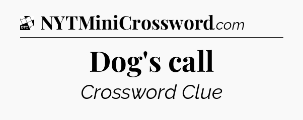 Dog's call - Daily Themed Classic Crossword