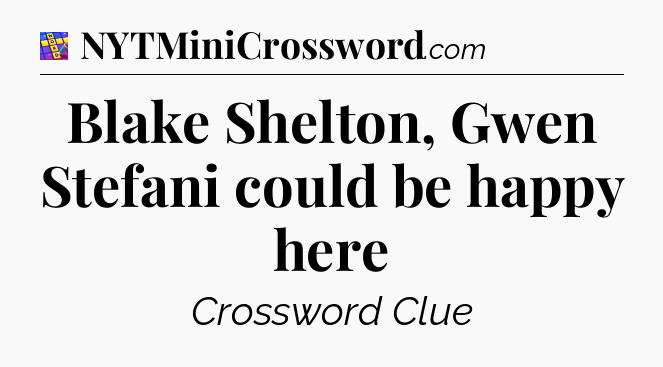 Blake Shelton, Gwen Stefani could be happy here Codycross