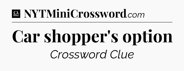 Car shopper's option - LA Times Crossword