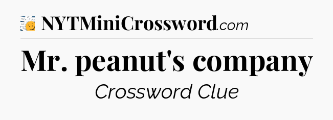 Mr. peanut's company - 7 Little Words