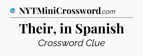 Their, in Spanish Crossword Clue