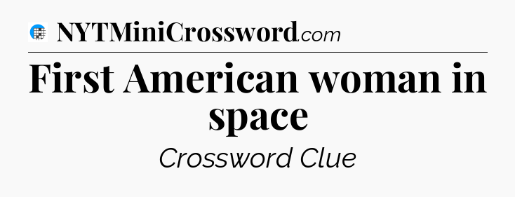 First American woman in space Crossword Clue