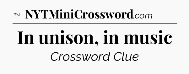 In unison, in music - WSJ Crossword