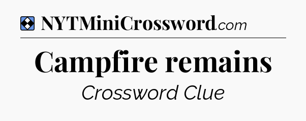 Solution: Campfire remains - NYT Mini Crossword