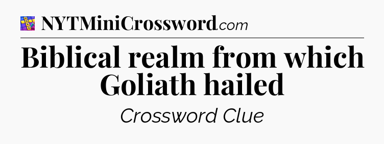 Biblical realm from which Goliath hailed Codycross