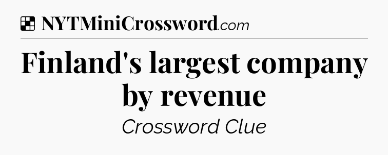 Solution: Finland's largest company by revenue - NYT Crossword