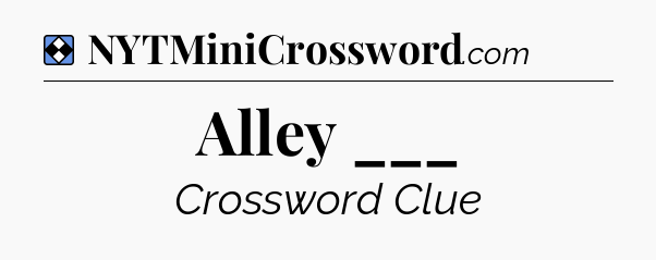 Solution: Alley ___ - NYT Mini Crossword