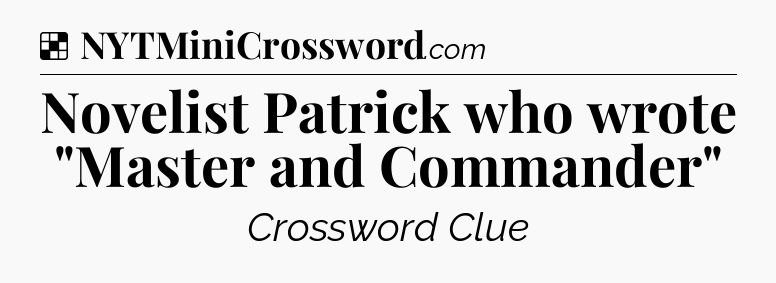 Solution: Novelist Patrick who wrote 