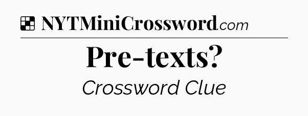 Solution: Pre-texts - NYT Crossword