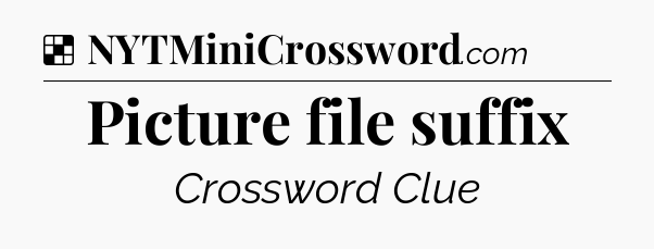 Solution: Picture file suffix - NYT Crossword