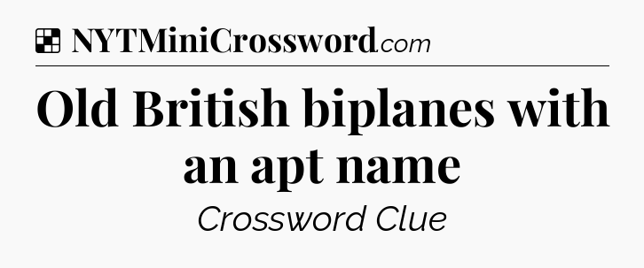 Solution: Old British biplanes with an apt name - NYT Crossword