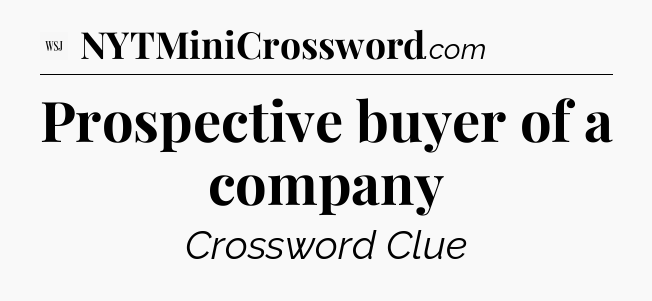 Prospective buyer of a company - WSJ Crossword