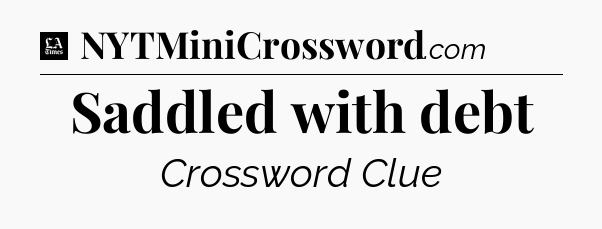 Saddled with debt - LA Times Crossword