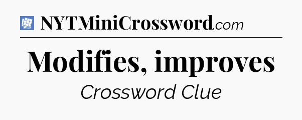 Modifies, improves Puzzle Page Crossword Clue