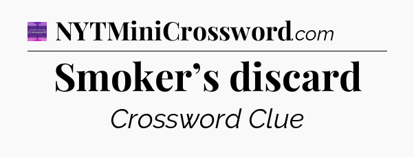 Smoker’s discard - Thomas Joseph Crossword
