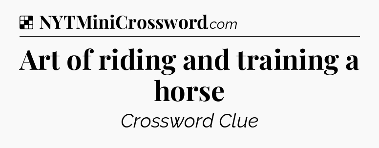 Solution: Art of riding and training a horse - NYT Crossword