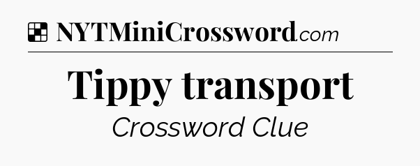 Solution: Tippy transport - NYT Crossword