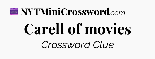 Carell of movies - Thomas Joseph Crossword