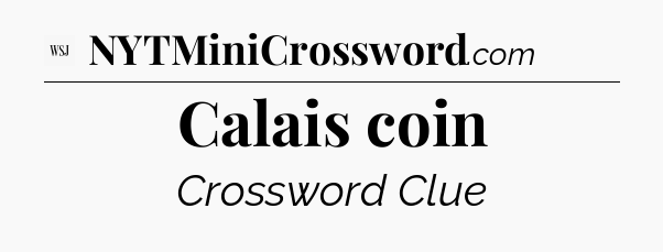 Calais coin - WSJ Crossword