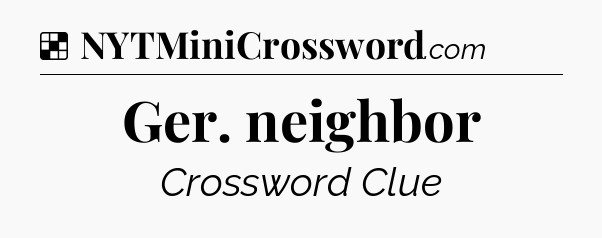 Solution: Ger. neighbor - NYT Crossword