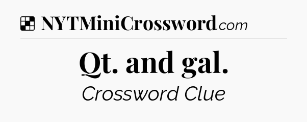 Solution: Qt. and gal - NYT Crossword