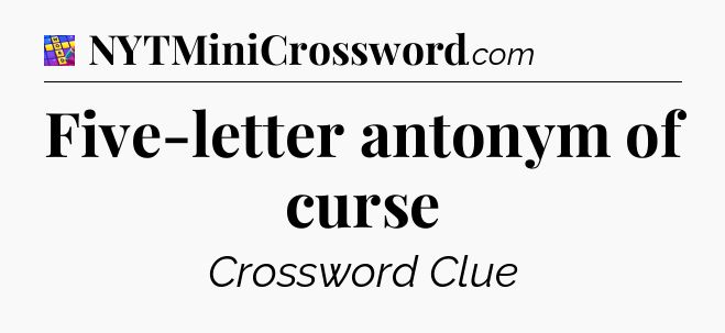Five-letter antonym of curse Codycross