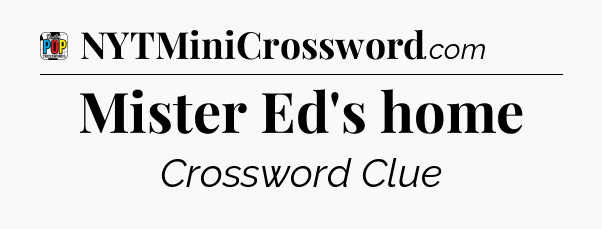 Mister Ed's home Crossword Clue